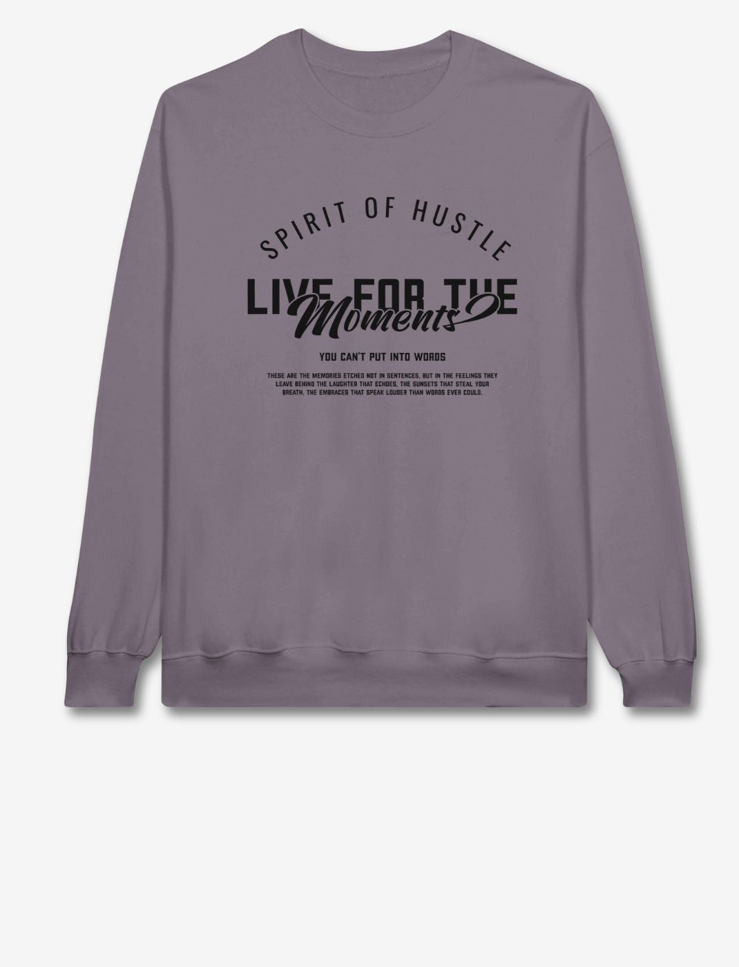 Spirit Of Hustle Live For The Moment Crewneck Sweatshirt